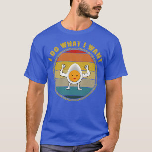 T-shirt Je Fais Ce Que Je Veux Des Muscles D'Oeufs Déchiré