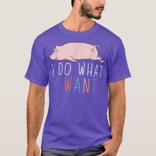 T-shirt Je Fais Ce Que Je Veux Drôle Cochon Mignonne Anima
