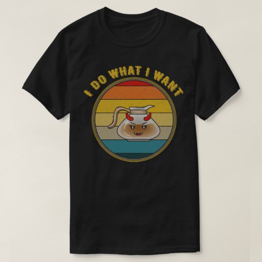 T-shirt Je Fais Ce Que Je Veux Du Café Devil Pot Distresse (Design devant)