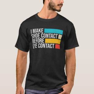 T-shirt Je Fais Contact Chaussure Avant L'Oeil Contact Cha