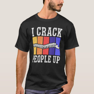 T-shirt Je fais craquer les gens Chiropracteur Chiropratiq