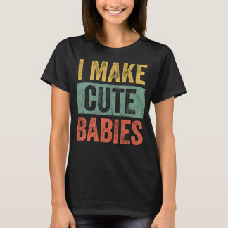 T-shirt Je Fais De Bébés Mets Drôle Nouveau Cadeau Papa, B