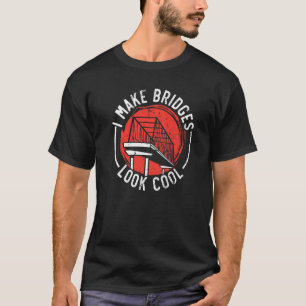 T-shirt Je fais de Bridges un ingénieur civil Cool