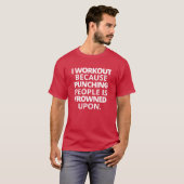 T-shirt Je fais de l'exercice parce que frapper les gens e (Devant entier)