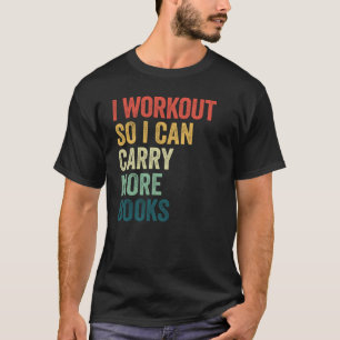 T-shirt Je fais de l'exercice pour transporter plus de liv
