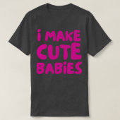 T-shirt je fais des bébés mignons 1 (Design devant)
