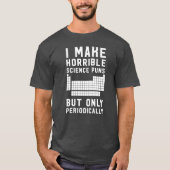 T-shirt Je fais des calembours horribles de la science (Devant)