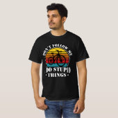T-shirt Je Fais Des Choses Stupides (Devant entier)