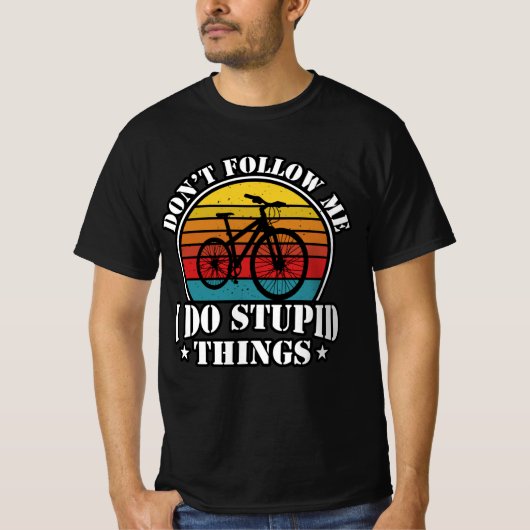 T-shirt Je Fais Des Choses Stupides (Devant)