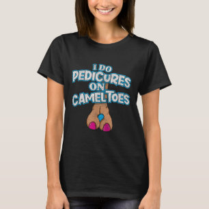 T-shirt Je fais des pédicures sur des orteils de chameau R