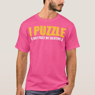 T-shirt Je fais des puzzles bien après mon heure de couche