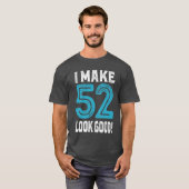 T-shirt Je Fais En Sorte Que 52 Soient Bons ! (Devant entier)