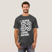 T-shirt Je Fais En Sorte Que 53 Soient Bons ! (Devant entier)