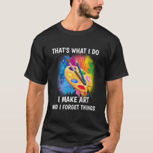 T-shirt Je fais et j'oublie des choses