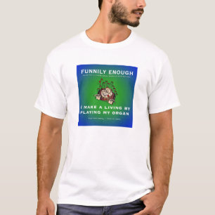 T-shirt Je fais ma vie en jouant mon organe