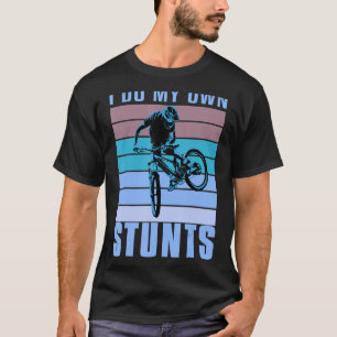 T-shirt Je fais mes propres Stunts DownHill Mountain Vélo