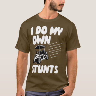 T-shirt Je Fais Mes Propres Stunts Golf