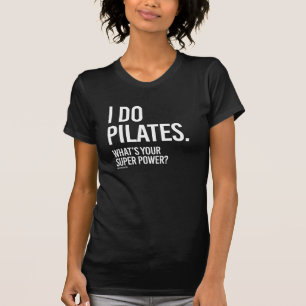 T-shirt Je fais Pilates - ce qui est votre super pouvoir -