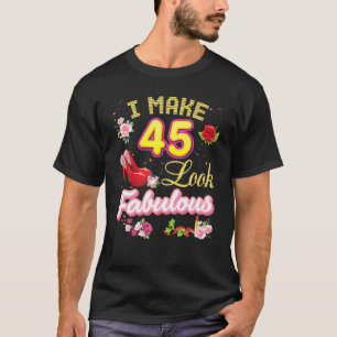 T-shirt Je fais que 45 ans sont fabuleux 45e anniversaire
