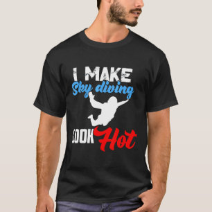 T-shirt Je fais que le parachutisme a l'air chaud Drôle Wi