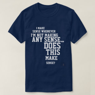 T-shirt Je fais sens dès que je ne fais aucun sens