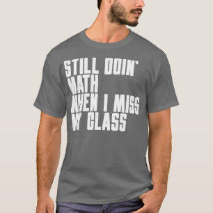 T-shirt Je fais toujours des maths quand je manque à ma cl