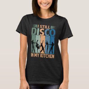 T-shirt Je fais toujours du disco dans ma cuisine Danse