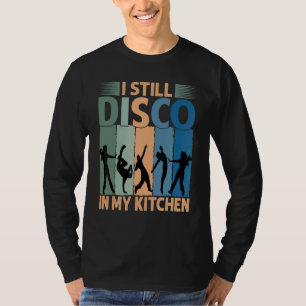 T-shirt Je fais toujours du disco dans ma cuisine Danse