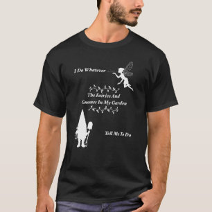 T-shirt Je Fais Tout Ce Que Les Fées Et Les Gnomes Me Dise
