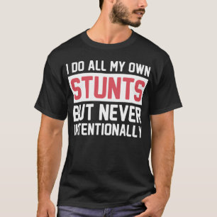 T-shirt Je fais toutes mes tentes mais jamais intentionnel