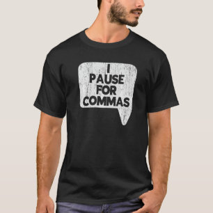 T-shirt Je fais une pause pour les virgules Police de la g