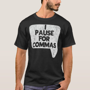 T-shirt Je fais une pause pour les virgules Police de la g