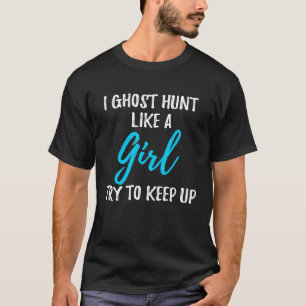 T-shirt Je Fantôme Chasse Comme Une Fille Forte Femme