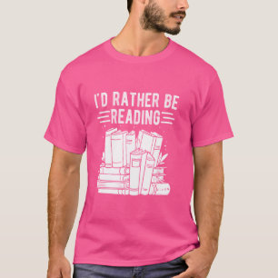 T-shirt Je FERAIS PLUTÔT Lire Lover Lover Reader Hobby Boo