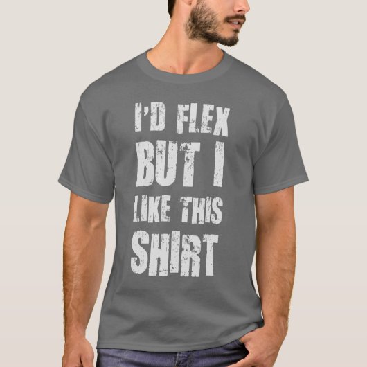 T-shirt Je fléchirais mais j'aime cette chemise (Devant)