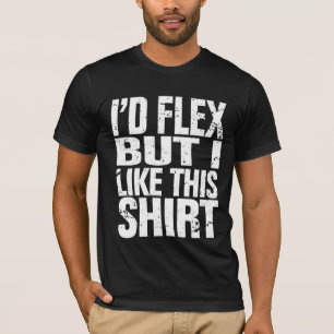 T-shirt Je fléchirais, mais j'aime cette chemise