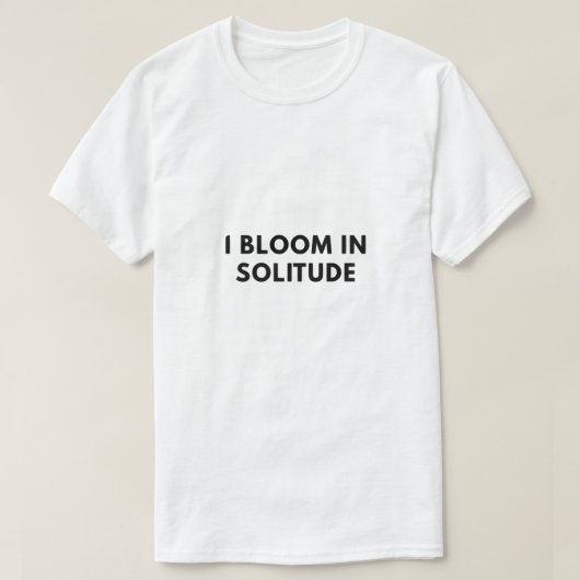 T-shirt Je fleuris dans la solitude (Design devant)