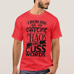 T-shirt Je fonctionne à la caféine, au chaos et aux gros m