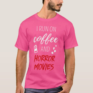 T-shirt Je fonctionne au café et aux films d'horreur Citat