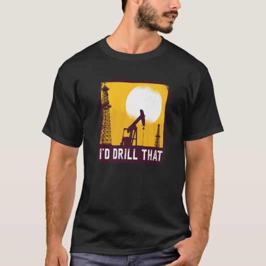 T-shirt Je Forerais Cette Citation Pour Un Driller À Huile (Devant)