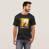 T-shirt Je Forerais Cette Citation Pour Un Driller À Huile (Devant entier)