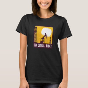 T-shirt Je Forerais Cette Citation Pour Un Driller À Huile