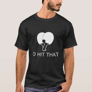 T-shirt Je frapperais ce T-shirt, ping-pong de ping-pong