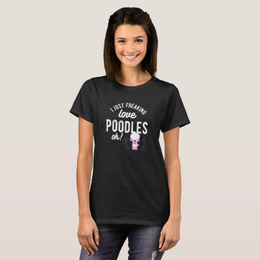 T-shirt Je Freaking Love My Poodle Ok Trainer Chien Propri (Devant entier)