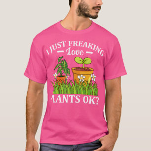 T-shirt Je Freaking Love Plantes Ok Florist Gardener