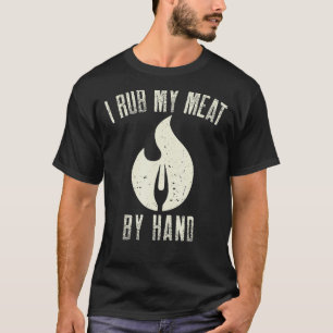 T-shirt Je Frotte Ma Viande À La Main Barbecue Grillades E