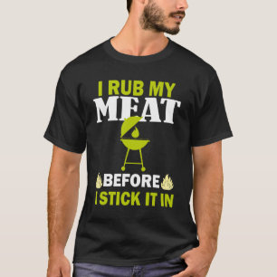 T-shirt Je frotte ma viande avant de la mettre dans un T-s