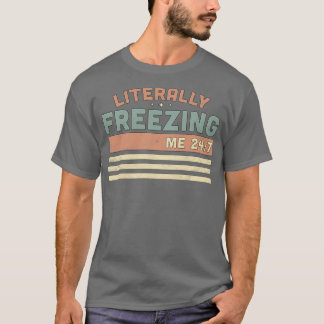 T-shirt Je Gèle Littéralement Froid Me 24 7 Vin Sarcastiqu