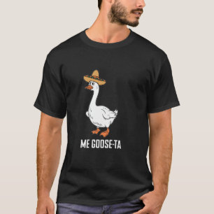 T-shirt Je Goose-Ta Punaiserie d'oie Mexicaine Drôle