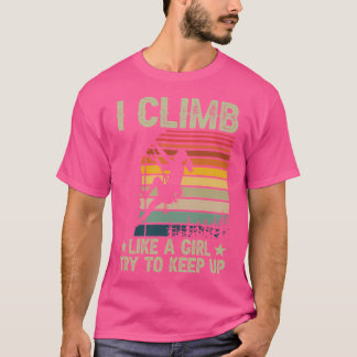 T-shirt Je Grimpe Comme Une Fille Essaie De Garder Le Clim